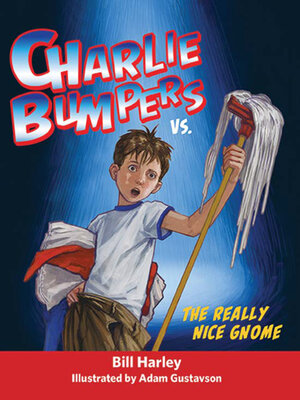 cover image of Charlie Bumpers vs. the Really Nice Gnome